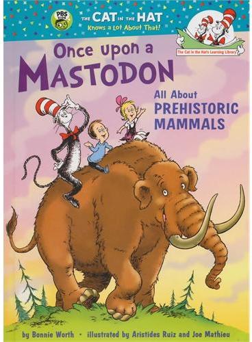 Once upon a Mastodon： All About Prehistoric Mammals （Cat in the Hat's Learning Library）哺乳动物ISBN 9780375870750