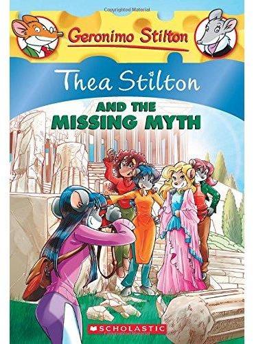 Thea Stilton #20： Thea Stilton and the Missing Myth： A Geronimo Stilton Adventure 老鼠记者之西娅20：失落之谜 ISBN9780545656016