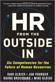 HR from the Outside In： Six Competencies for the Future of Human Resources