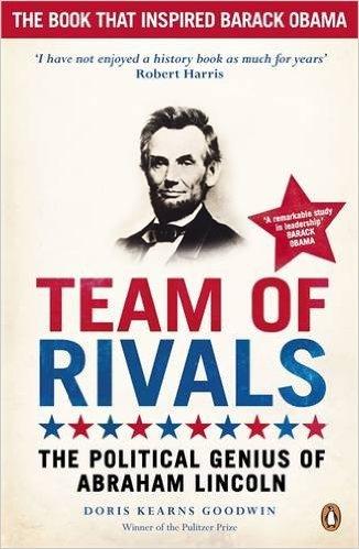 Team of Rivals： The Political Genius of Abraham Lincoln