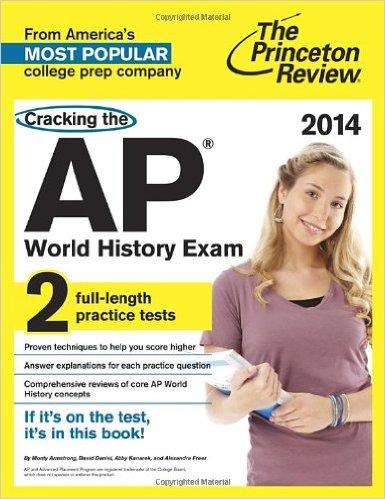 Cracking the AP World History Exam, 2014 Edition