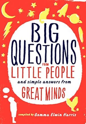 Big Questions from Little People： And Simple Answers from Gr