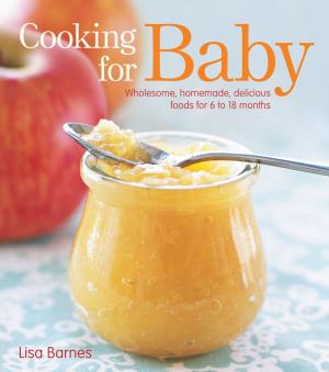 Cooking for Baby： Wholesome, Homemade, Delicious Foods for 6